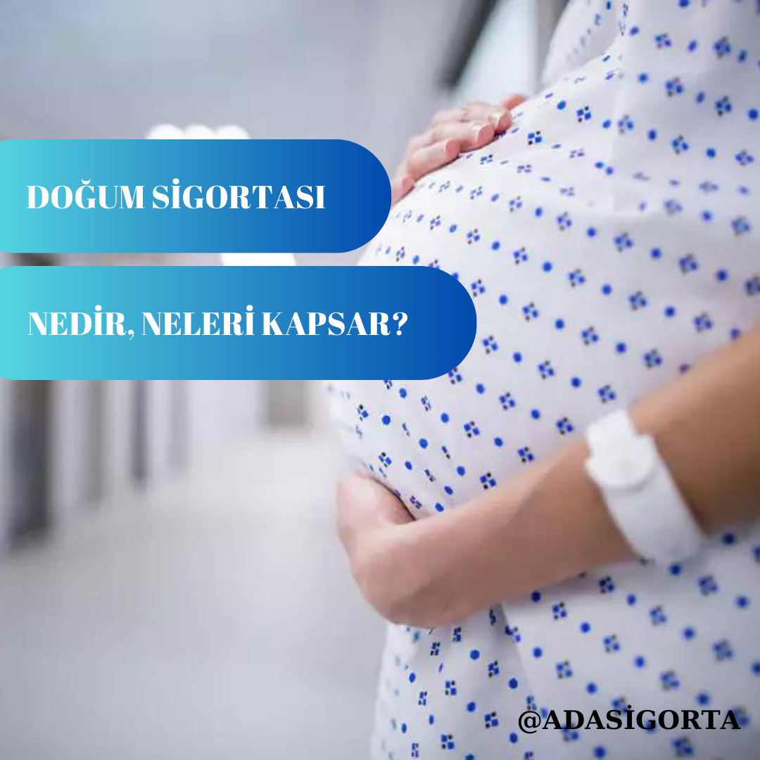 DOĞUM SİGORTASI NEDİR?